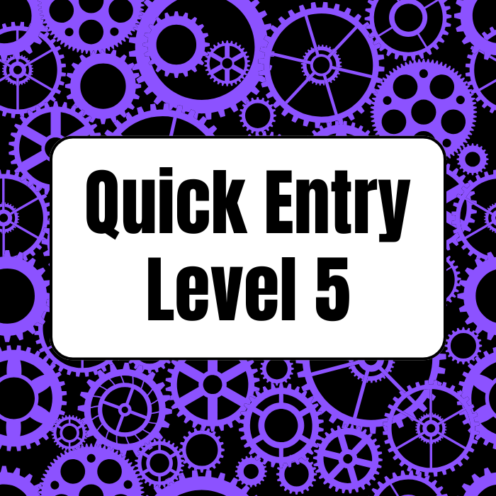 Quick Entry - Level 5