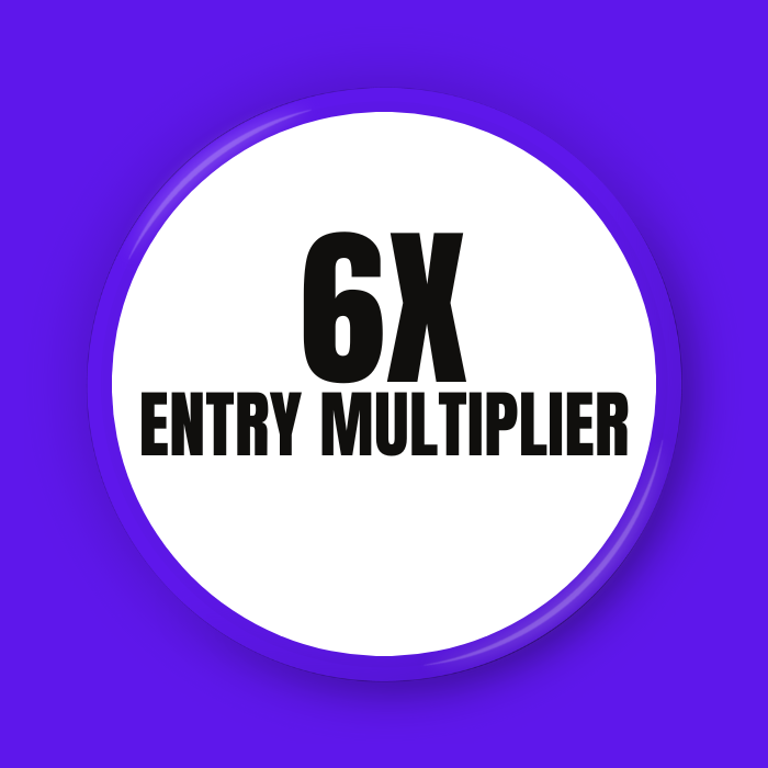 6X ENTRY MULTIPLIER