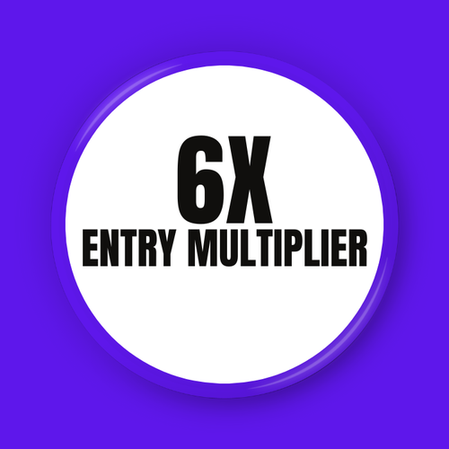 6X ENTRY MULTIPLIER